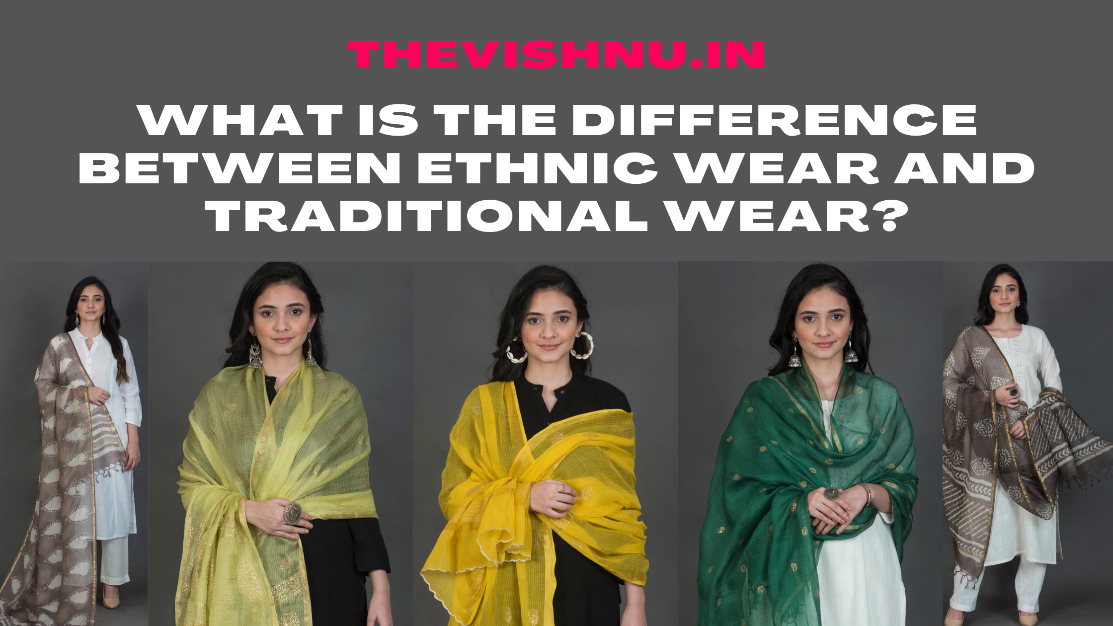 What is the difference between Ethnic Wear and Traditional Wear? – Vishnu